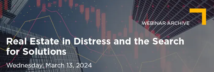 2024-03-13 Real Estate in Distress_Webinar Archive