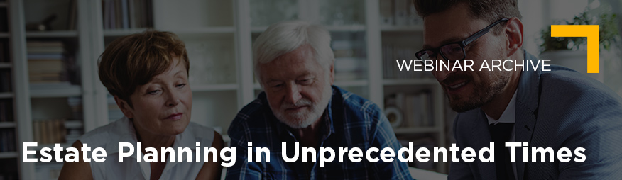 April 30 Estate Planning in Unprecedented Times Webinar Archive 876x254