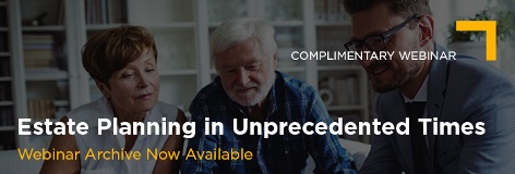 April 30 Estate Planning in Unprecedented Times Webinar Archive Banner