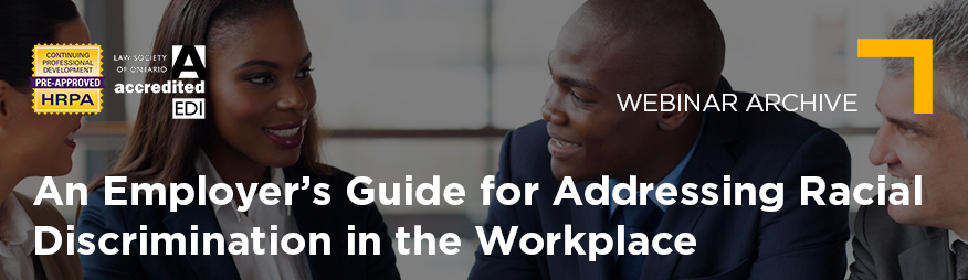 July 9 An Employer’s Guide to Addressing Racial Discrimination in the Workplace Webinar Archive 876x254