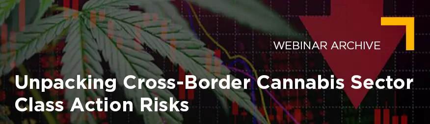 June 16  Unpacking Cross-Border Cannabis Sector Class Action Risks Webinar Archive 876x254